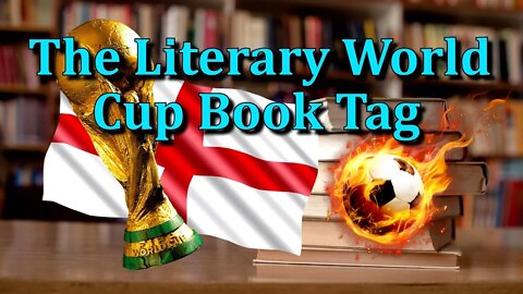 The Literary World Cup Book Tag