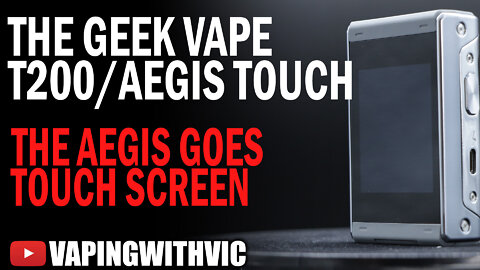 Geek Vape T200 Aegis Touch - The Aegis goes touch screen
