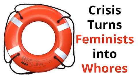 Crisis Turns Feminists into Whores