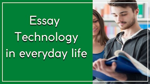 Essay technology in everyday life