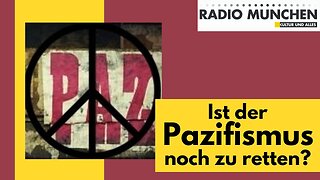 Ist der Pazifismus noch zu retten?@Radio München🙈