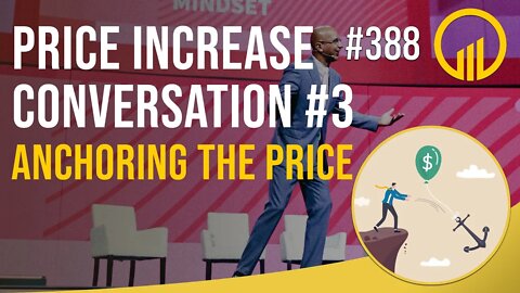 Price Increase Conversation #3 Anchoring The Price - Sales Influence Podcast - SIP 388