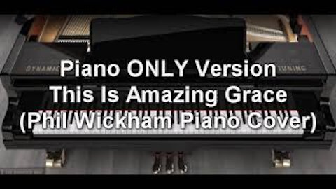 Piano ONLY Version - This Is Amazing Grace (Phil Wickham)