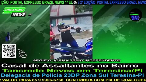 Casal de Assaltantes no Bairro Tancredo Neves em Teresina/PI.