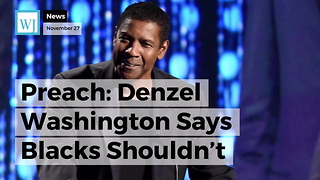 Preach: Denzel Washington Says Blacks Shouldn't Blame System For Black Incarceration