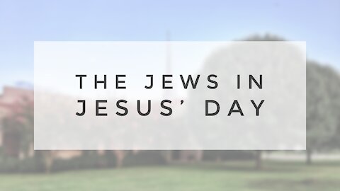 6.24.20 Wednesday Lesson - THE JEWS IN JESUS' DAY