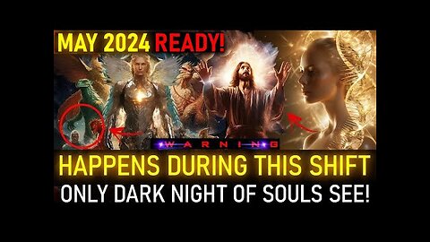 MAY 2024. Happens During this Shift! Only Dark night of soul see this! (15)