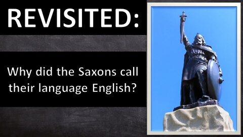 Revisited: Why did the Saxons call their language English?