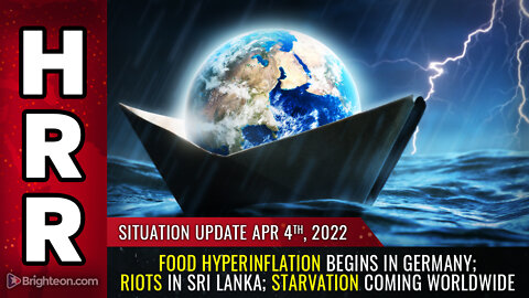 Situation Update, April 4, 2022 - FOOD HYPERINFLATION begins in Germany...