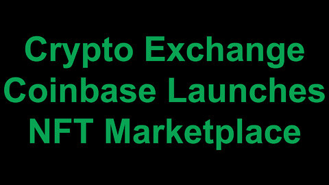 Coinbase Launches NFT Marketplace