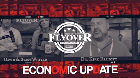 Economic Update 11.8.21 with Kirk Elliott | Flyover Conservatives