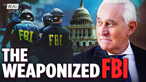 Roger Stone—Cut Gems: The Federal Bureau of Intimidation? | Part 2 | The Beau Show