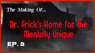 The Making of "Dr. Frick's Home for the Mentally Unique" — Episode 3 ft. Tony Rockliff
