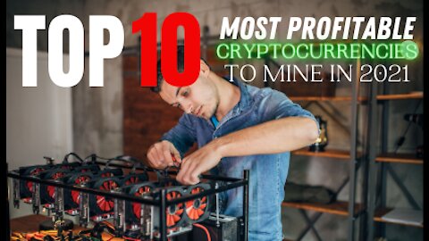 Top 10 Cryptocurrencies to mine in 2021