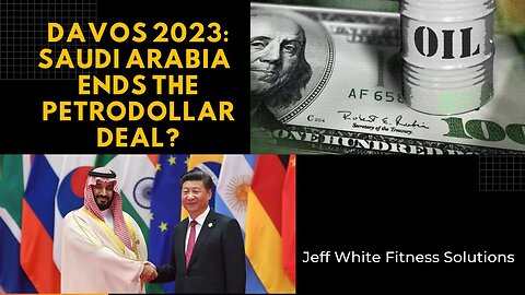 Davos 2023 MAJOR ANNOUNCEMENT: is Saudi Arabia ENDING the Petrodollar Deal?