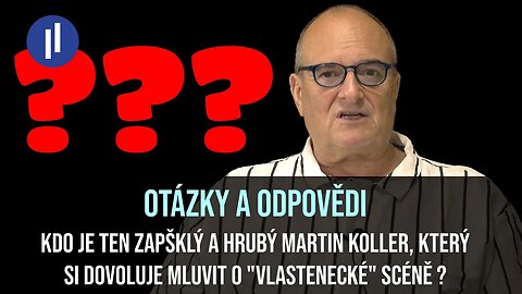 Jak si může Koller dovolit mluvit o vlastenecké scéně? Je to agent, který má rozložit scénu?