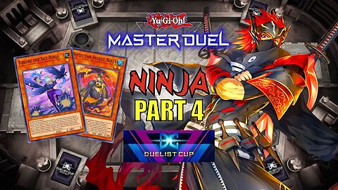 NINJA DECK! | PART 4 | DUELIST CUP EVENT GAMEPLAY! | YU-GI-OH! MASTER DUEL! ▽ S22 OCT 2023