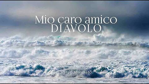 "MIO CARO AMICO DIAVOLO" Marco Missinato - La Via dell'Anima