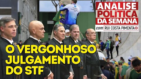 O vergonhoso julgamento do STF - Análise Política da Semana, com Rui Costa Pimenta - 16/9/23