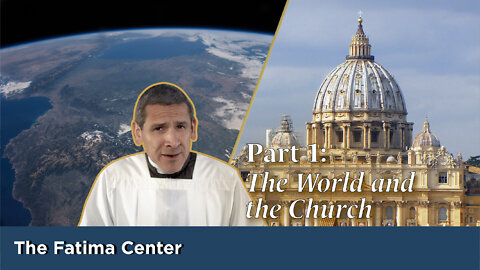 Part 1: The World and the Church in 2022 | A Fatima Center Special Report