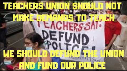 Ep.121 | TEACHERS UNION SHOULD NOT DEMAND DEFUNDING OF THE POLICE TO TEACH WHILE BEING EMPLOYED