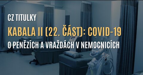 Kabala II (22. část) | COVID-19: O penězích a vraždách v nemocnicích - CZ TITULKY
