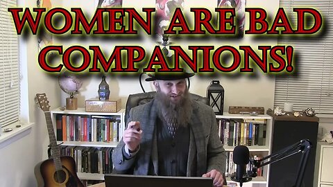Women Are Bad Companions