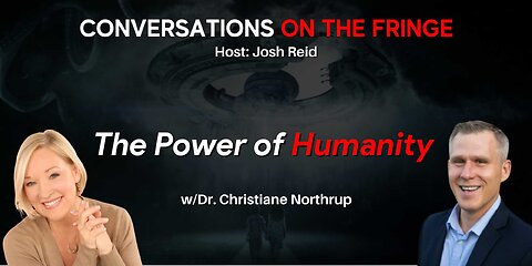 The Power of Humanity w/Dr. Christiane Northrup | Conversations On The Fringe
