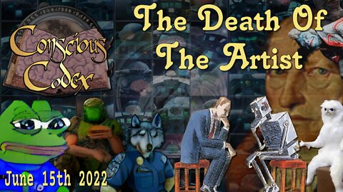 Conscious Codex 78: The Death Of The Artist