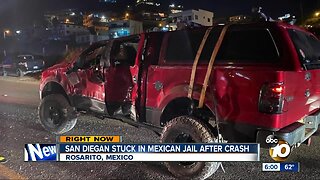 San Diegan stuck in Mexico jail after crash