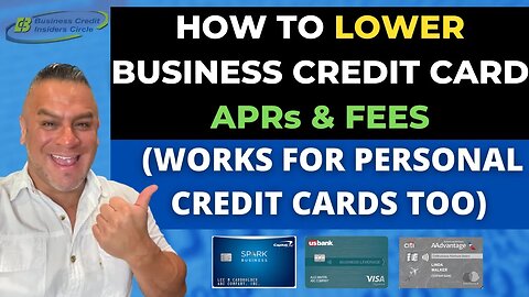 How to Lower Business Credit Card APRs | LOWER CREDIT CARD INTEREST RATES and FEES | Business Credit
