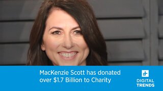 MacKenzie Scott has donated over $1.7 Billion to Charity