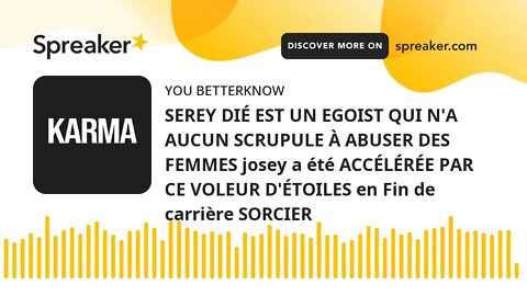 SEREY DIÉ EST UN EGOIST QUI N'A AUCUN SCRUPULE À ABUSER DES FEMMES josey a été ACCÉLÉRÉE PAR CE VOLE