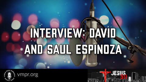 15 Sep 22, Jesus 911: Interview: David and Saul Espinoza