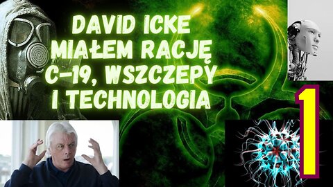David Icke - miałem rację - C19, wszczepy i technologia cz. 1