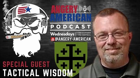 Tactical Wisdom | Angery American Nation Podcast Ep 9