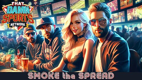 Smoke the Spread Tuesday 5/14 **HAPPY 38 STATES CAN SPORTS BET LEGALLY DAY**