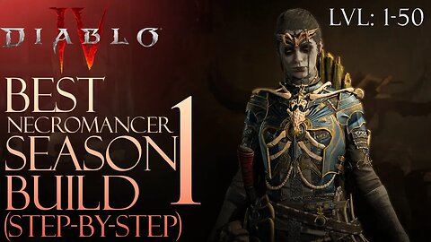 Diablo 4 Necromancer Season 1 build guide step by step lvl 1 to 50