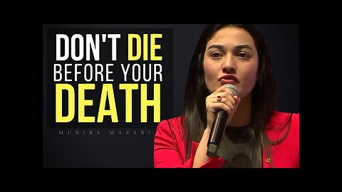 Don't Die Before Your Death | Muniba Mazari Inspirational