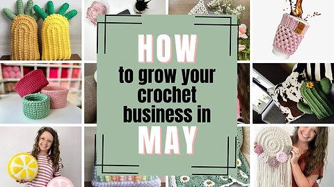 Unlock the Marketing Magic! How to Sell Your Crochet Products Like a Pro in May