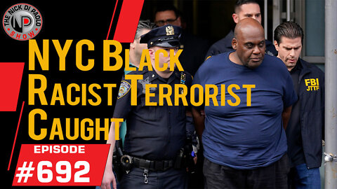 NYC Black Racist Terrorist Caught | Nick Di Paolo Show #692