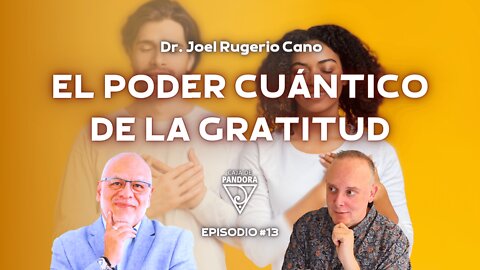 El Poder Cuántico de la Gratitud con Dr. Joel Rugerio