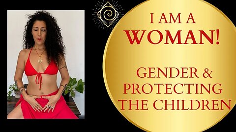 I AM A WOMAN! - Gender & protecting the children - Luna Ora
