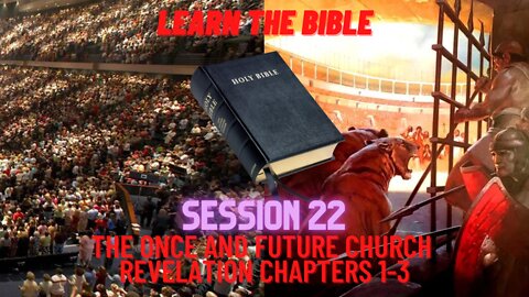 Learn the Bible in 24 Hours (Hours 22) Revelation Church History