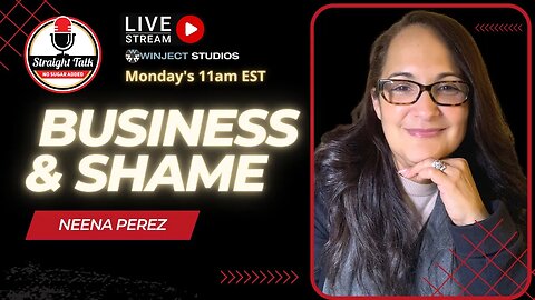 Uncovering the Secrets of Combating Shame in Business with Neena Perez
