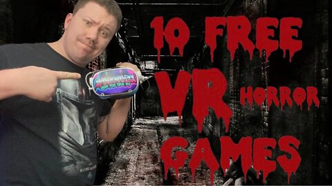 Top 10 FREE Horror VR Games 2022