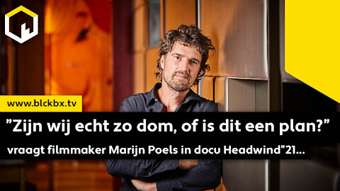 ”Zijn wij echt zo dom, of is dit een plan?” vraagt filmmaker Marijn Poels in docu Headwind”21...