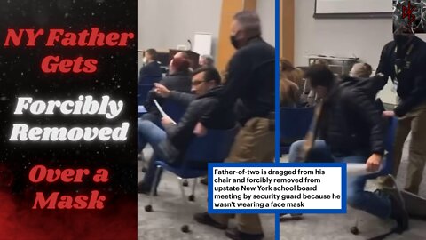 Father Dragged Out of School Board Meeting for Going Maskless in New York