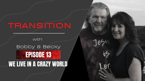 EPISODE 13 WE LIVE IN A CRAZY WORLD (9.22.22)