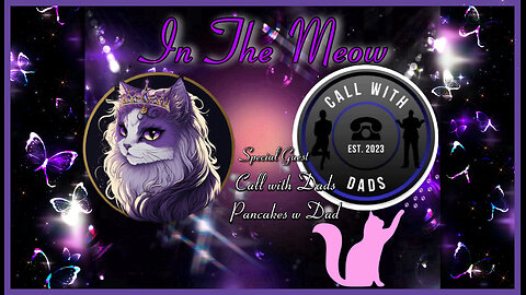 In The Meow | With Special Guests Calls and Pancakes with Dad